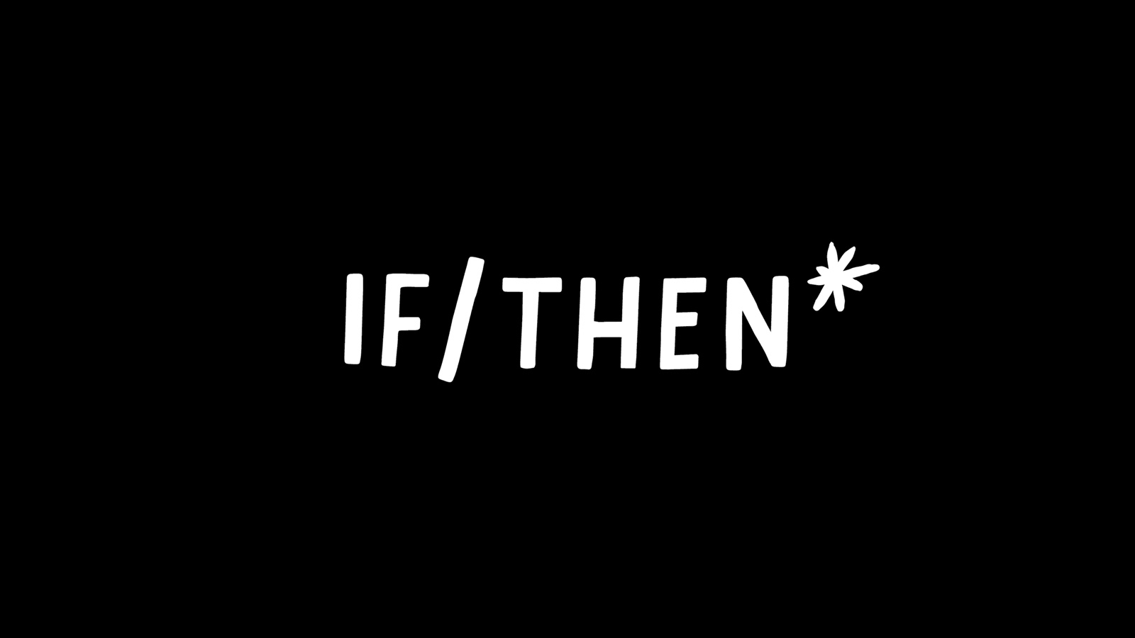If/Then hand-drawn white logotype on a black background